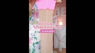 How To Put on Seamed Stockings - Mini Guide