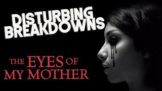 The Eyes of My Mother (2016) | DlSTURBING BREAKDOWN