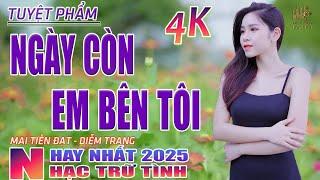 Ngày Còn Em Bên Tôi, Tìm Lại Người Xưa Nhạc Trữ Tình Hay Nhất 2025 - Lk Bolero Nhạc Vàng Xưa Bất Hủ