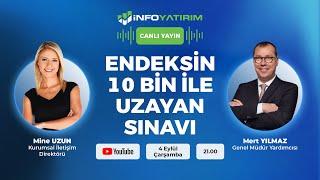 ENDEKSİN 10 BİN İLE UZAYAN SINAVI | Mert Yılmaz Yorumluyor | İnfo Yatırım