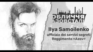 I volti di Azovstal. Ilya Samoilenko