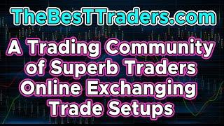 TheBesTTraders.com aka:ThePivotKing -  A Community of Superb Traders Online Exchanging Trade Setups