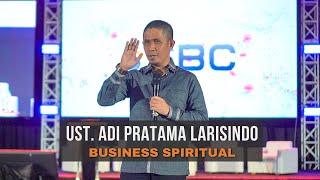 UST. ADI PRATAMA LARISINDO - BUSINESS SPIRITUAL - GEBYAR WIRAUSAHA 10 SUKSES BERKAH COMMUNITY