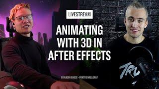 Livestream Replay - Animating with 3D in After Effects - Brandon Groce x Pontus Wellgraf