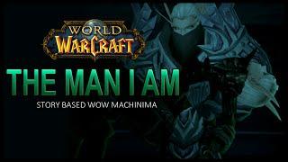 The Man I Am - Wow Machinima