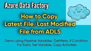 How to Fetch Latest File or Last Modified File from ADLS | Use of GetMeta, IF, Set Variable, ForEach