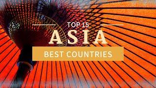 The Top 15 Best Countries You Should Visit In Asia In 2025