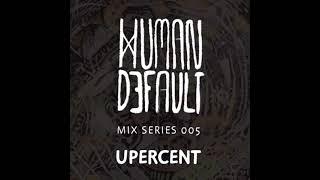 Human By Default Mix 005 - Upercent