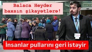 Pullarımızı verin! Etiraz. Balaca Heydər şikayətçiləri qəbul elə!