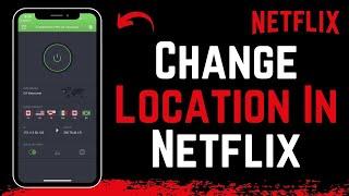 How to Change Location in Netflix