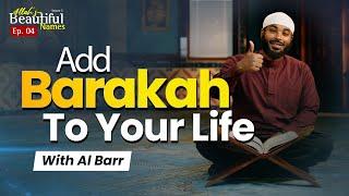 Add Barakah to Your Life with Al Barr | Allah's Beautiful Names Ep.4 | Sh.Ammar Alshukry