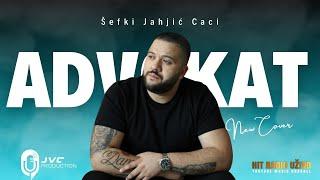 Sefki Jahjic Caci - Advokat (Official Cover 2024)