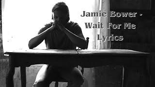 Jamie Bower - Wait For Me (Lyrics video) 2023
