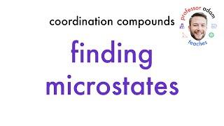 Finding Microstates in Coordination Chemistry (Microstates 1)