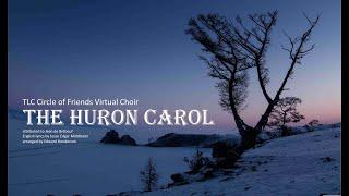 The Huron Carol (TLC Circle of Friends Virtual Choir)