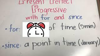 Present Perfect Progressive with For and Since