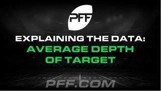 Explaining The Data: Average Depth Of Target | PFF