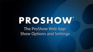 ProShow Web App: Show Options and Settings