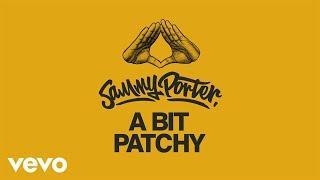 Sammy Porter - A Bit Patchy (Audio)