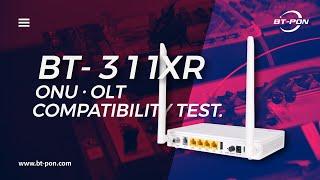 BT-311XR ONU-OLT Compatibility Test.