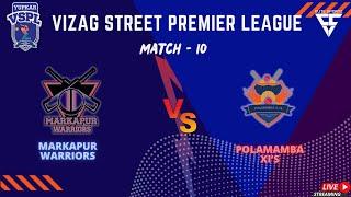 Vizag Street Premier League || MATCH-10 || POLAMAMBA XI'S VS MARKAPUR WARRIORS  ||