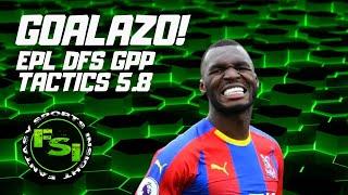 GOALAZO! - EPL DFS GPP Tactics and Picks - Draftkings Soccer 5.8