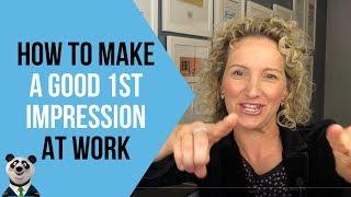 How to Make a Good First Impression at Work - 6 Tips