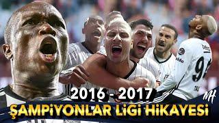 2016 - 2017 BEŞİKTAŞ ŞAMPİYONLAR LİGİ HİKAYESİ