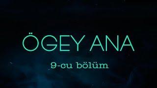 Ögəy ana (9-cu bölüm)