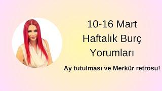 10-16 Mart Haftalık Burç Yorumları & Merkür Retrosu & Ay Tutulması