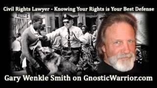 Know Your Rights: Criminal Defense & Civil Rights Attorney Gary Wenkle Smith - Gnostic Warrior #21