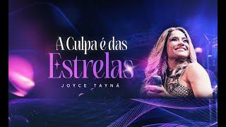 Joyce Tayná - A Culpa É das Estrelas