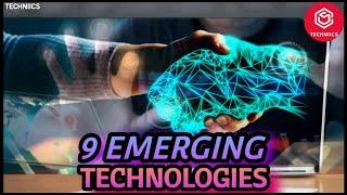 Top 9 Emerging Technologies That Will Change The World