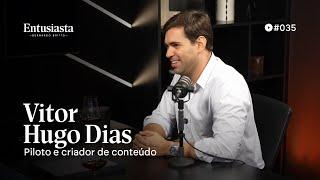 VITOR HUGO DIAS @canalvhd | ENTUSIASTA PODCAST | #35