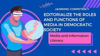 EDITORIALIZE THE ROLES AND FUNCTIONS OF MEDIA IN DEMOCRATIC SOCIETY│MEDIA AND INFORMATION LITERACY