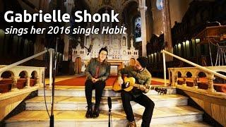 GABRIELLE SHONK SINGS HER 2016 SINGLE HABIT: IN A CHURCH