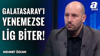 Mehmet Özcan: "Fenerbahçe, Rams Park’ta Galatasaray’ı Yenemezse Lig Biter" / A Spor / Spor Ajansı