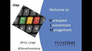 CUGC User Share (12-08-16): Welcome to Citrix Workspace Environment Management (WEM)