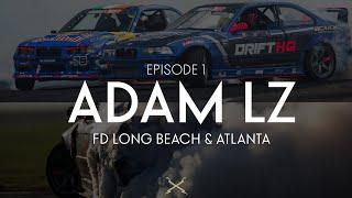 ADAM LZ - EP 1- DRIVER RECAP- @AdamLZ Formula Drift Long Beach & Road Atlanta