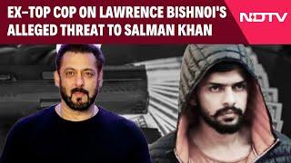 Lawrence Bishnoi | Former Top Police Officer On Lawrence Bishnoi's Alleged Threat To Salman Khan