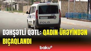 Siyəzəndə baş verən qətlin təfərrüatı məlum oldu | Qonşular nələri danışdı?