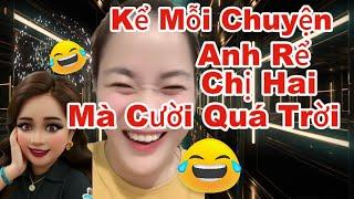 Kể Chuyện Hài Hước Chị Hai Và Anh R.ể Gì Mà Cười Quá Trời Quá Đất