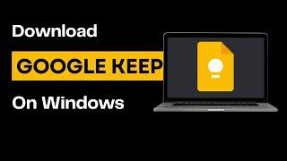 How to Download Google Keep App to Windows