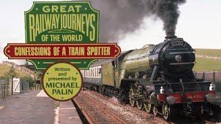 Great Railway Journeys of the World: Confessions of a Train Spotter | A BBC Documentary