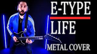 E-Type - Life (Metal Version)