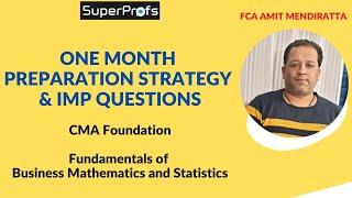 CMA Foundation - Maths & Statistics (FBMS) - 1 month Prep Strategy & Imp Ques | FCA Amit Mendiratta
