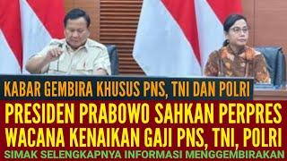 PRESIDEN PRABOWO SAHKAN PER_PRES WACANA KENAIKAN GAJI PNS_TNI_POLRI | ADA TOTAL REWARD ASN!