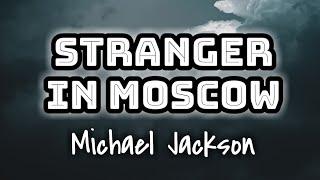 Michael Jackson - Stranger In Moscow (Lyrics Video) 