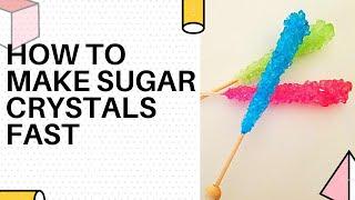How to Make Sugar Crystals Fast