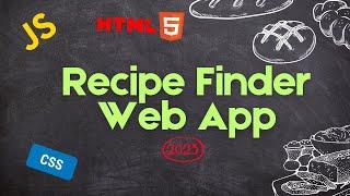 Creating a Recipe Finder Web App with JavaScript HTML CSS